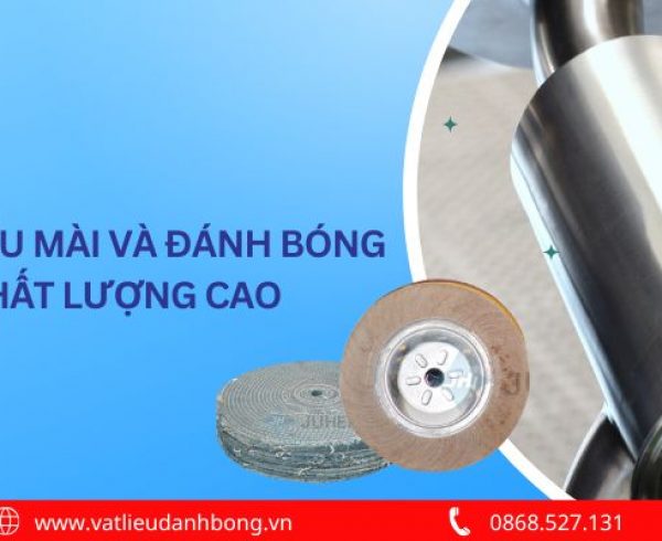 Top Vật Liệu Mài Và Đánh Bóng Kim Loại Chất Lượng Cao