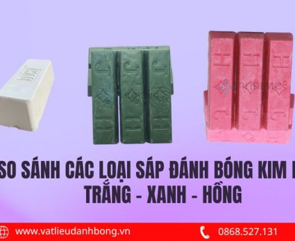 So Sánh Các Loại Sáp Đánh Bóng Kim Loại Trắng – Xanh – Hồng