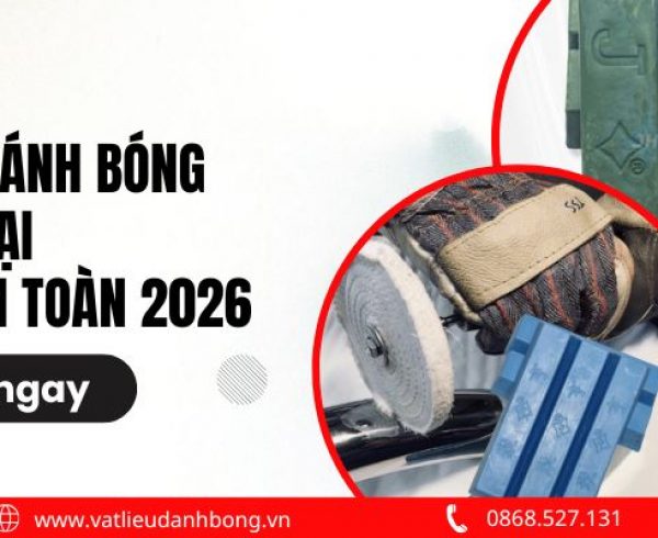 Cách Đánh Bóng Kim Loại Đẹp, An Toàn, Chuẩn Kỹ Thuật