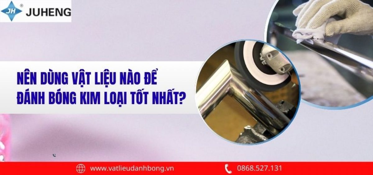 Vật Liệu Để Đánh Bóng Kim Loại Tốt Nhất