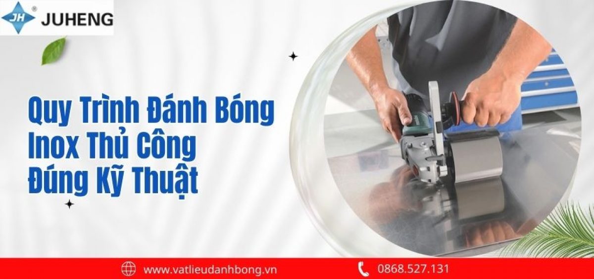 Quy Trình Đánh Bóng Inox Thủ Công Đúng Kỹ Thuật