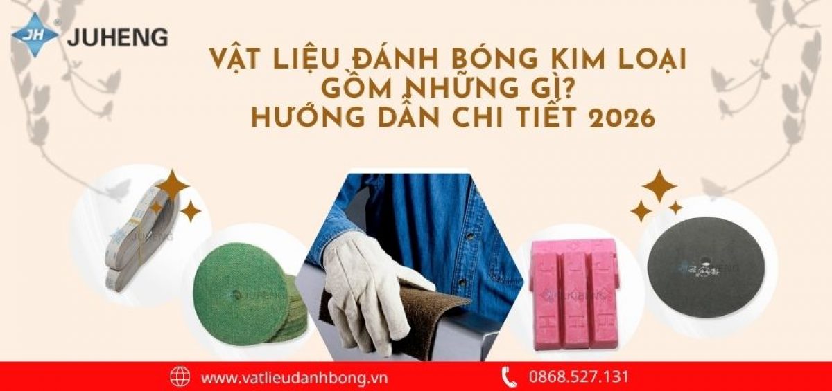Vật Liệu Đánh Bóng Kim Loại Gồm Những Gì